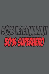 50% veterinarian 50% superhero