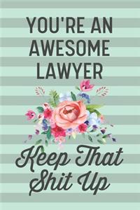 You're an Awesome Lawyer Keep That Shit Up
