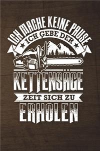 Ich Mache Keine Pause Ich Gebe Der Kettensäge Zeit Sich Zu Erholen