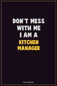 Don't Mess With Me, I Am A Kitchen Manager