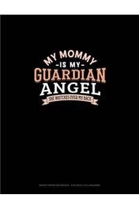 My Mommy Is My Guardian Angel She Watches Over My Back