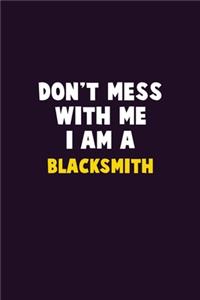 Don't Mess With Me, I Am A Blacksmith