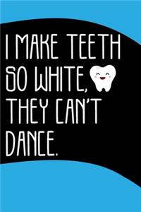 I make Teeth So White, They Can't Dance Journal