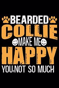 Bearded Collie Make Me Happy You, Not So Much