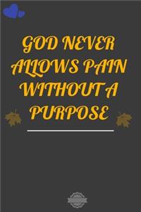 God Never Allows Pain Without a Purpose