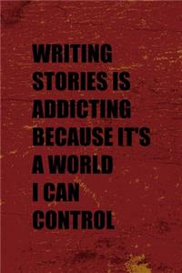 Writing Stories Is Addicting Because It's A World I Can Control