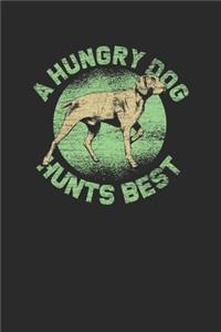 A Hungry Dog Hunts Best