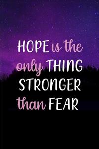 Hope Is The Only Thing Stronger Than Fear