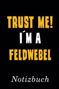 Trust Me I´m A Feldwebel Notizbuch