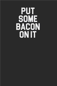 Put Some Bacon On It 120 Page Notebook Lined Journal for Bacon Lovers Great for Home Recipes