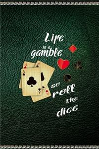 Life Is a Gamble, so Roll The Dice