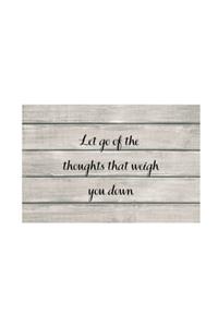 Let go of the thoughts that weigh you down