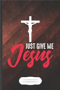Just Give Me Jesus