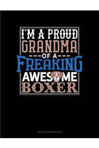 I Am A Proud Grandma Of A Freaking Awesome Boxer
