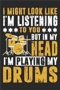 I Might Look Like I'm Listening: Drummer Notebook Blank Line Musician Journal Lined with Lines 6x9 120 Pages Checklist Record Book Drumming Music Lovers Take Notes Drums Love Planne