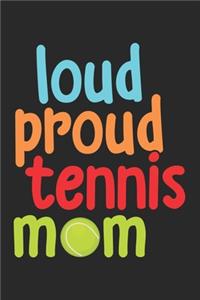 Loud proud tennis mom