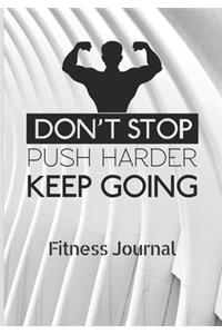 Don't stop push harder Keep going - fitness Journal