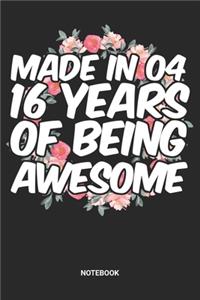 Made in 04 16 Years of Being Awesome Notebook
