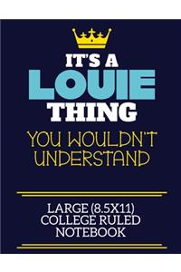 It's A Louie Thing You Wouldn't Understand Large (8.5x11) College Ruled Notebook