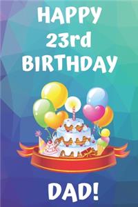 HAPPY 23rd BIRTHDAY DAD!