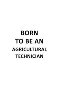 Born To Be An Agricultural Technician