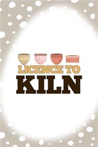 Licence To Kiln