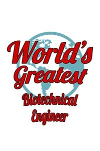 World's Greatest Biotechnical Engineer