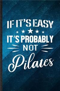 If It's Easy It's Probably Not Pilates