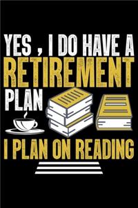 Yes, I Do Have A Retirement Plan I Plan On Reading