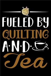Fueled By Quilting And tea