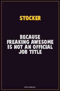 Stocker, Because Freaking Awesome Is Not An Official Job Title