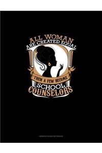 All Women Are Created Equal Then A Few Become School Counselors