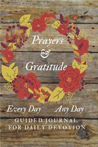 Prayers and Gratitude Every Day Any Day Guided Journal for Daily Devotion