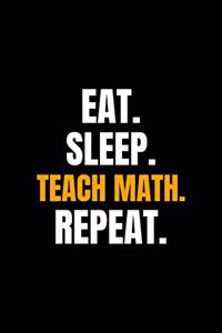 Eat. Sleep. Teach Math. Repeat.
