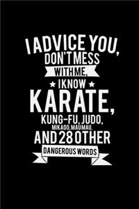 I know karate kung-fu, judo, mikado, maumau
