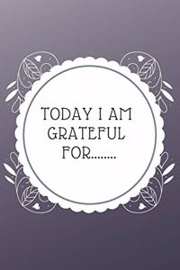 Today I Am Grateful For.......