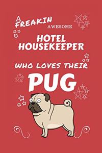 A Freakin Awesome Hotel Housekeeper Who Loves Their Pug