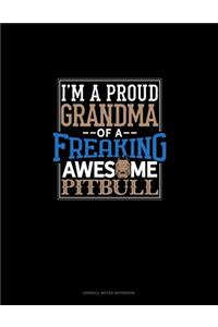 I Am A Proud Grandma Of A Freaking Awesome Pitbull