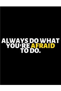 Always Do What You're Afraid To Do