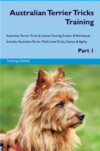 Australian Terrier Tricks Training Australian Terrier Tricks & Games Training Tracker & Workbook. Includes