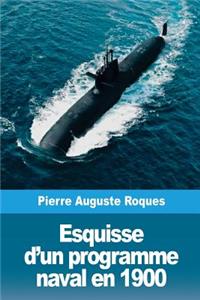 Esquisse d'un programme naval en 1900