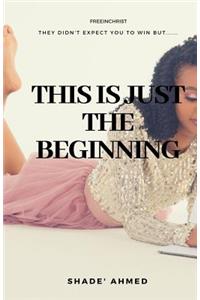 This Is Just the Beginning