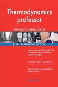 Thermodynamics professor RED-HOT Career Guide; 2574 REAL Interview Questions