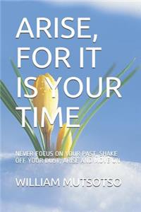 Arise, for It Is Your Time