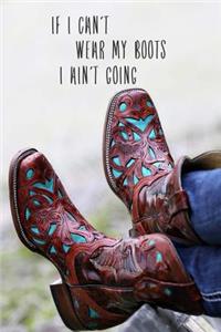 If I Can't Wear Boots I Ain't Going