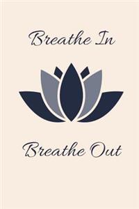 Breathe in Breath out