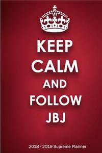 Keep Calm and Follow JBJ 2018-2019 Supreme Planner
