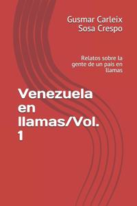 Venezuela en llamas/Vol. 1: Relatos sobre la gente de un país en llamas