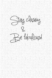 Stay Classy & Be Fabulous