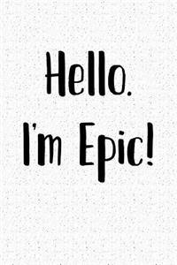 Hello Im Epic